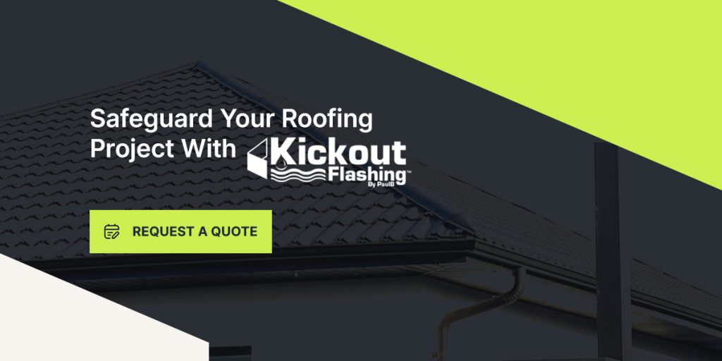 Safeguard Your Roofing Project With Kickout Flashing